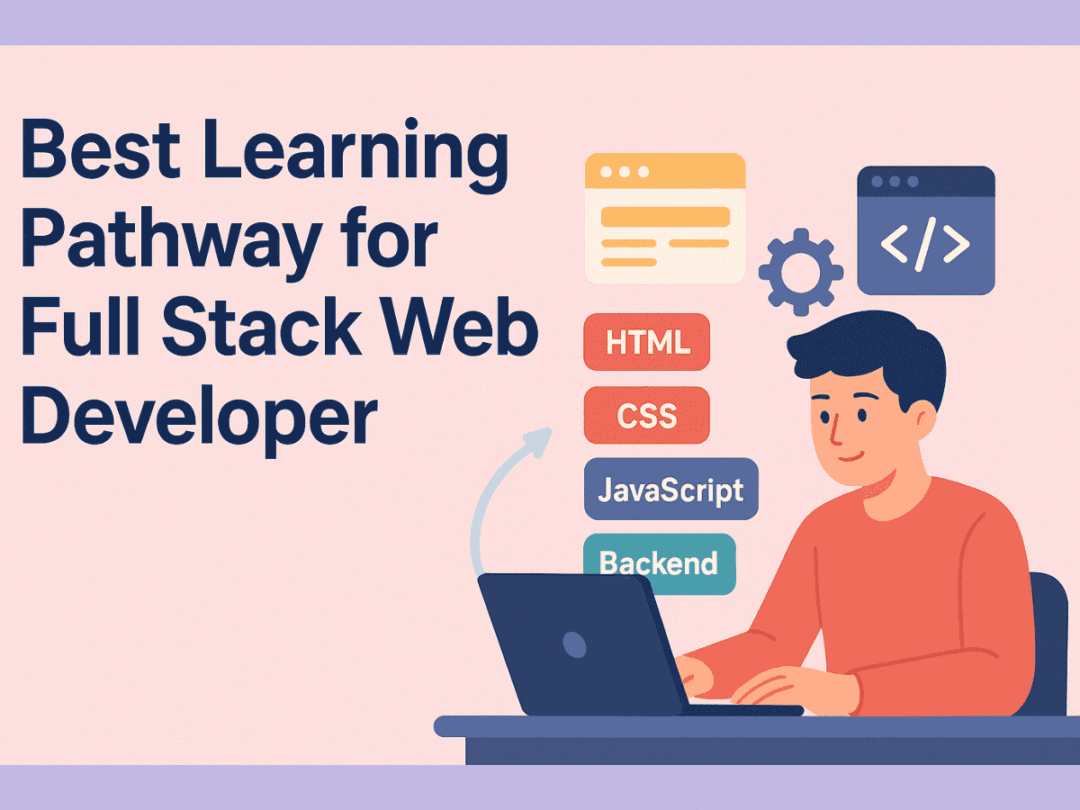 Best Learning Pathway for Full stack Developer 2025 - Designaxy